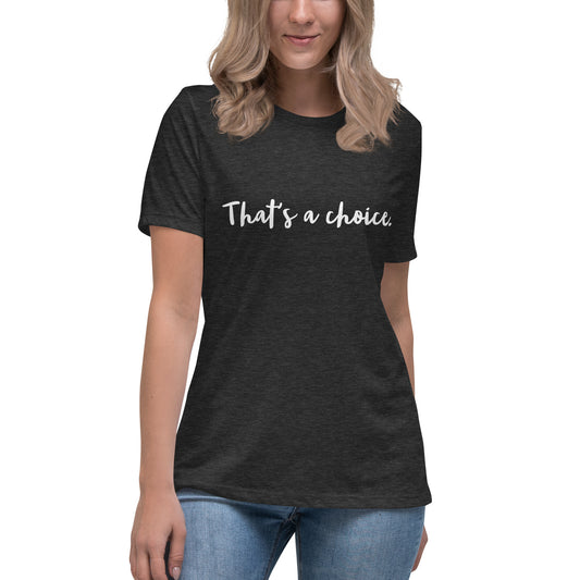 'That's a choice' tee